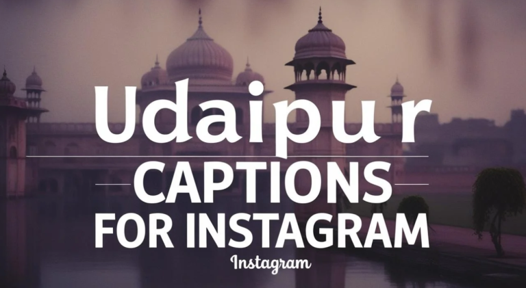101+ Udaipur Trip Captions for Instagram (2025): Capture the Royal Elegance & Scenic Splendor